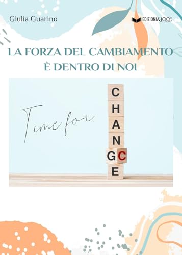 La forza del cambiamento è dentro di noi: Time for change/chance La forza del cambiamento è dentro di noi: Time for change/chance von Edizioni &100