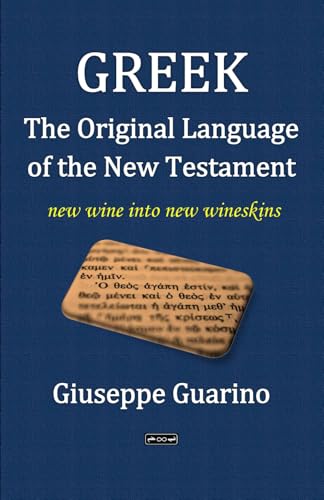 Greek the Language of the New Testament: new wine into new wineskins Greek the Language of the New Testament: new wine into new wineskins von Independently published