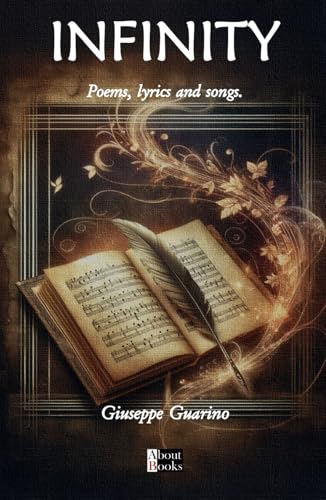 INFINITY: Poems, Lyrics and songs INFINITY: Poems, Lyrics and songs von Independently published