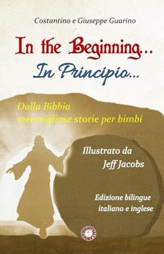 In the Beginning... In principio: Dalla Bibbia meravigliose storie per bimbi von Giuseppe Guarino