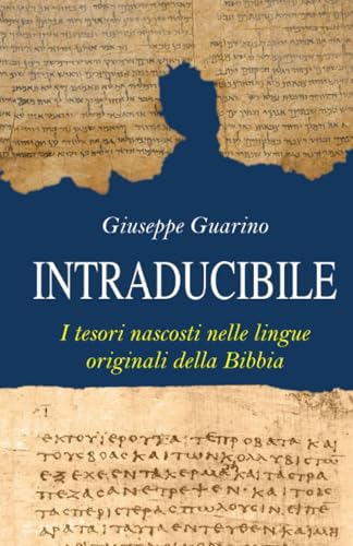 Intraducibile: I tesori nascosti nelle lingue originali della Bibbia von Giuseppe Guarino