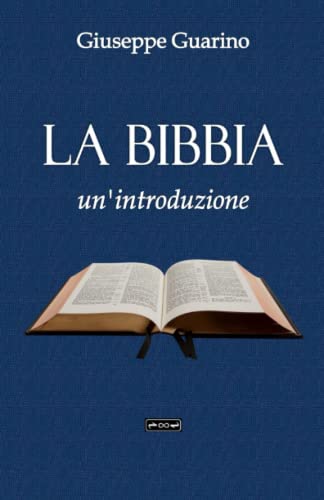 La Bibbia: Un'introduzione La Bibbia: Un'introduzione von Giuseppe Guarino