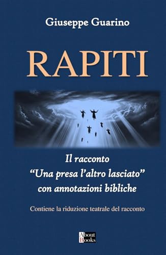 RAPITI: Il racconto “Una presa l’altro lasciato” con annotazioni bibliche RAPITI: Il racconto “Una presa l’altro lasciato” con annotazioni bibliche von Independently published