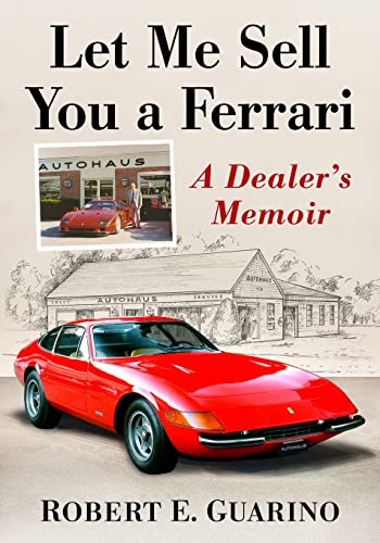 Let Me Sell You a Ferrari: A Dealer's Memoir
