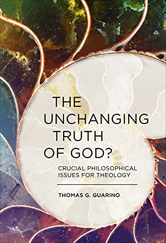 The Unchanging Truth of God?: Crucial Philosophical Issues for Theology