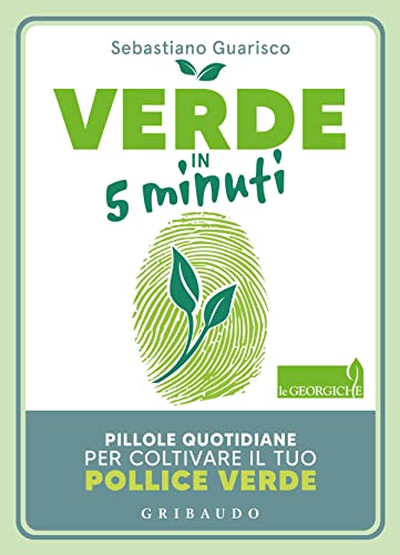 Verde in 5 minuti. Pillole quotidiane per coltivare il tuo pollice verde (Straordinariamente) von Gribaudo