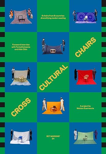 Cross Cultural Chairs: 8 Chairs from 8 Countries: Diversifying Modern Seating (Set Margins, 24) von Set Margins' publications