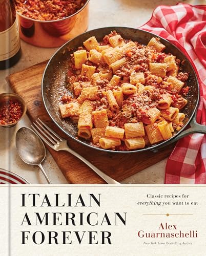 Italian American Forever: Classic Recipes for Everything You Want to Eat: A Cookbook von Clarkson Potter