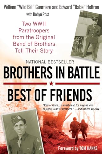 Brothers in Battle, Best of Friends: Two WWII Paratroopers from the Original Band of Brothers Tell Their Story