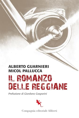 Il romanzo delle Reggiane Il romanzo delle Reggiane von Compagnia Editoriale Aliberti