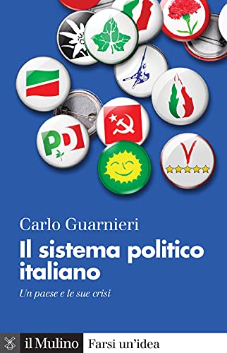 Il sistema politico italiano. Un paese e le sue crisi (Farsi un'idea) von Il Mulino