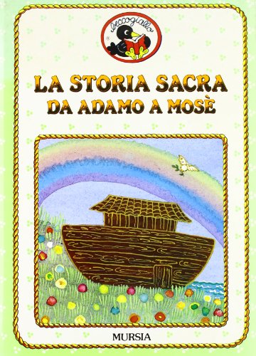 La storia sacra da Adamo a Mosè (Beccogiallo profumato. I class. bambini) von Mursia