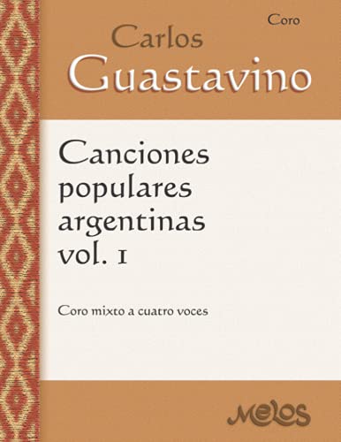 Canciones populares argentinas, Volumen 1: Coro mixto a cuatro voces von Independently published