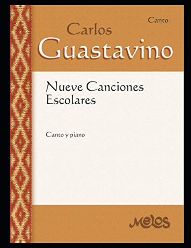 Nueve Canciones Escolares: Para canto y piano (Carlos Guastavino - PARTITURAS FUNDAMENTALES DE SU OBRA, Band 8) von Independently Published