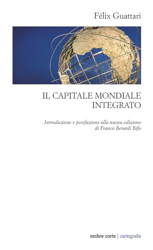 Il capitale mondiale integrato (Cartografie) von Ombre Corte