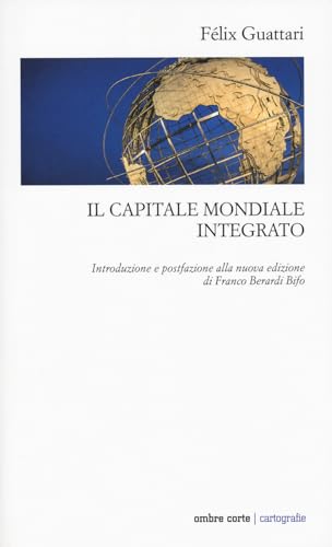 Il capitale mondiale integrato (Cartografie)