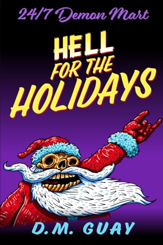 Hell for the Holidays: A 24/7 Demon Mart Christmas Special (24/7 Demon Mart Stories, Band 1)