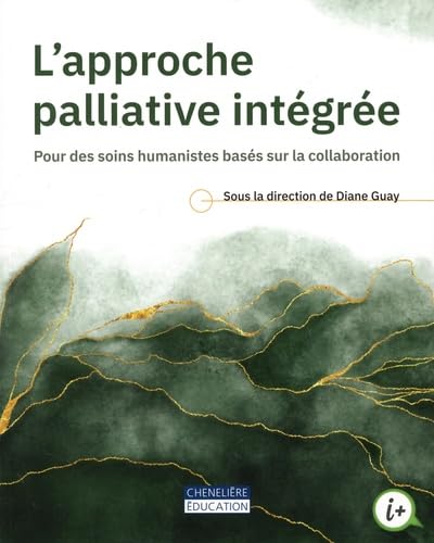 Approche palliative intégrée: Pour des soins humanistes basés sur la collaboration von CHENELIERE