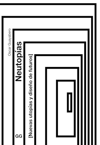Neutopías: Nuevas utopías y diseño de futuros Neutopías: Nuevas utopías y diseño de futuros von Editorial GG, SL
