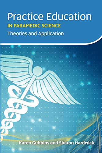 Practice Education in Paramedic Science: Theories and Application von Class Professional
