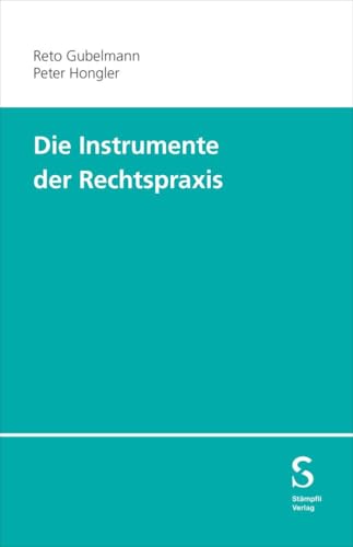 Die Instrumente der Rechtspraxis von Stämpfli Verlag