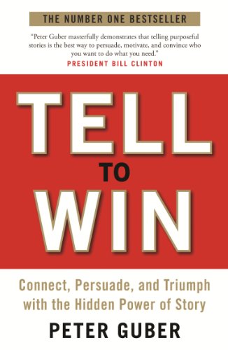 Tell to Win: Connect, Persuade and Triumph with the Hidden Power of Story von Profile Books