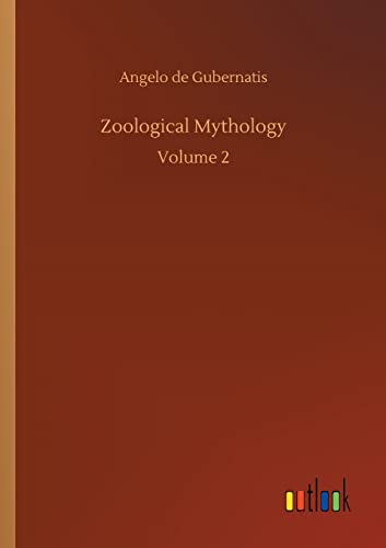 Zoological Mythology: Volume 2 von Outlook Verlag