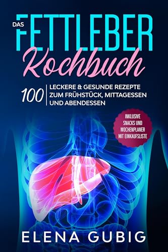 Das Fettleber Kochbuch: 100 leckere & gesunde Rezepte zum Frühstück, Mittagessen und Abendessen - Inklusive Snacks und Wochenplaner mit Einkaufsliste Das Fettleber Kochbuch: 100 leckere & gesunde Rezepte zum Frühstück, Mittagessen und Abendessen - Inklusive Snacks und Wochenplaner mit Einkaufsliste von edition JT