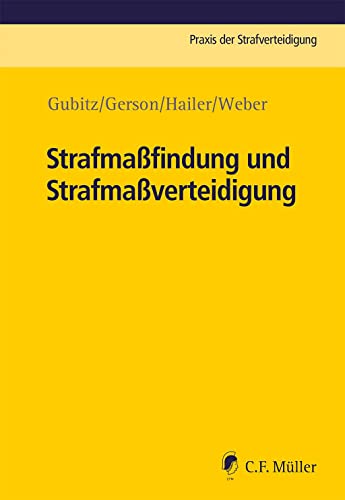 Strafmaßfindung und Strafmaßverteidigung (Praxis der Strafverteidigung) von C.F. Müller