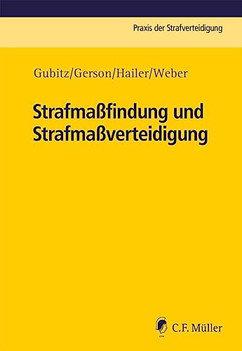 Strafmaßfindung und Strafmaßverteidigung (Praxis der Strafverteidigung) von C.F. Müller