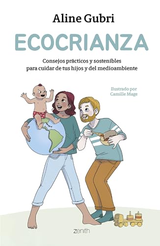 Ecocrianza: Consejos prácticos y sostenibles para cuidar de tus hijos y del medioambiente (Superfamilias) von Zenith