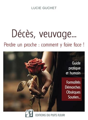 Décès, veuvage...: Perdre un proche : comment y faire face von PUITS FLEURI