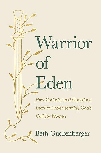 Warrior of Eden: How Curiosity and Questions Lead to Understanding God’s Call for Women von David C Cook Publishing Company