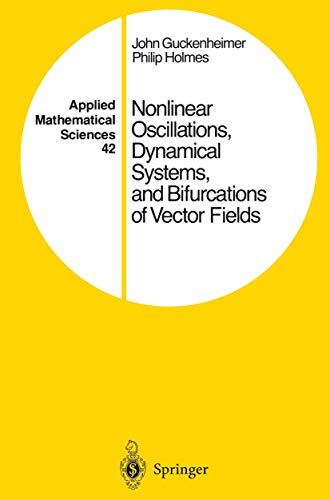 Nonlinear Oscillations, Dynamical Systems, and Bifurcations of Vector Fields (Applied Mathematical Sciences, Band 42) von Springer