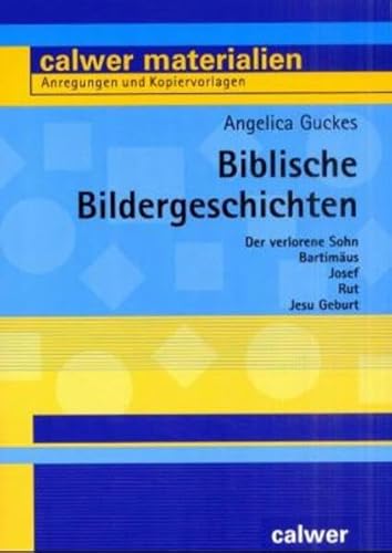 Biblische Bildergeschichten: Der verlorene Sohn /Bartimäus /Josef /Rut /Jesu Geburt: Der verlorene Sohn, Josef und seine Brüder, Rut, Bartimäus