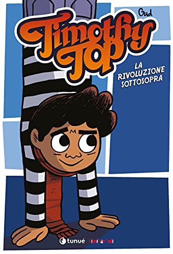 Timothy Top. Timothy Top e la rivoluzione sottosopra (Vol. 4) (Tipitondi)