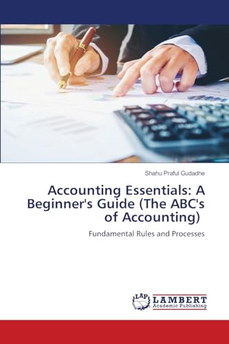 Accounting Essentials: A Beginner's Guide (The ABC's of Accounting): Fundamental Rules and Processes von LAP LAMBERT Academic Publishing