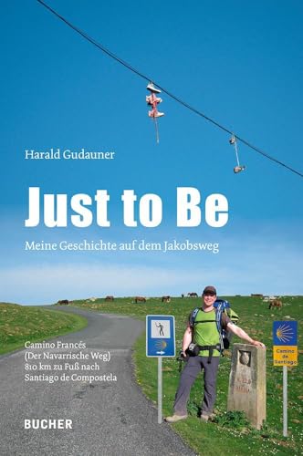 Just to Be: Meine Geschichte auf dem Jakobsweg von Bucher GmbH & Co.KG