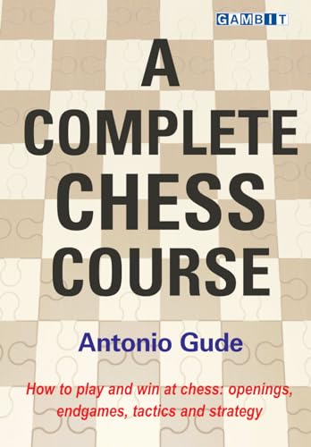 A Complete Chess Course (Chess for Beginners) von Gambit Publications