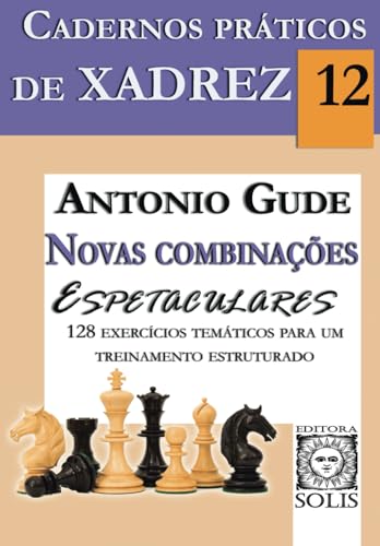 Cadernos Práticos de Xadrez 12: Novas Combinações Espetaculares von Editora Solis