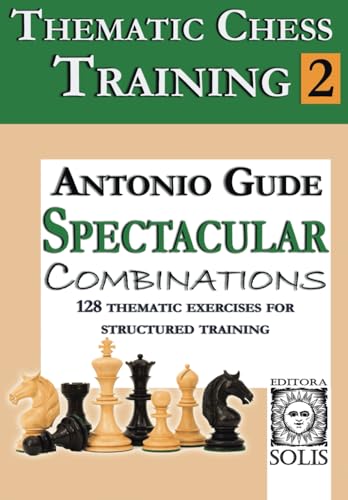 Thematic Chess Training: Book 2 - Spetacular Combinations