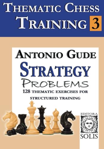 Thematic Chess Training: Book 3 - Strategy Problems von Editora Solis