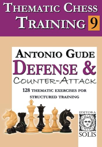 Thematic Chess Training: Book 9 - Defense and Counter-Attack von Editora Solis