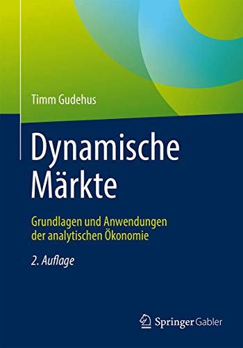Dynamische Märkte: Grundlagen und Anwendungen der analytischen Ökonomie