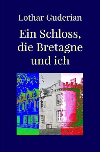 Ein Schloss, die Bretagne und ich: DE