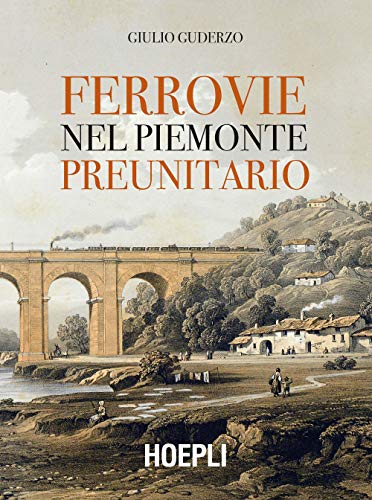 Ferrovie nel Piemonte preunitario (Saggistica) von Hoepli