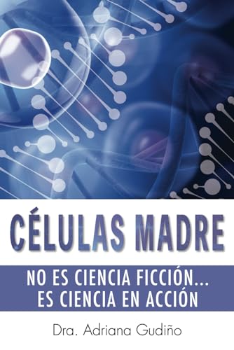 CÉLULAS MADRE: No es ciencia ficción, es ciencia en acción von Barker Publishing LLC