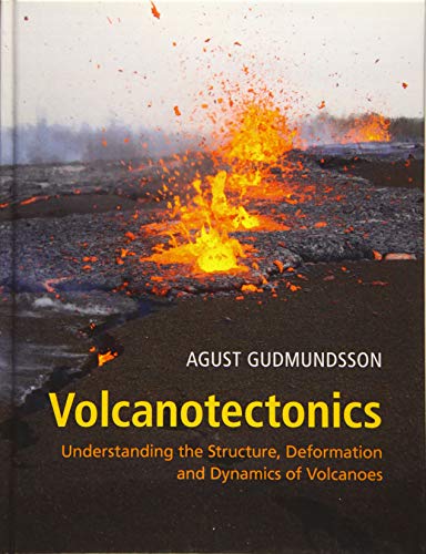 Volcanotectonics: Understanding the Structure, Deformation and Dynamics of Volcanoes