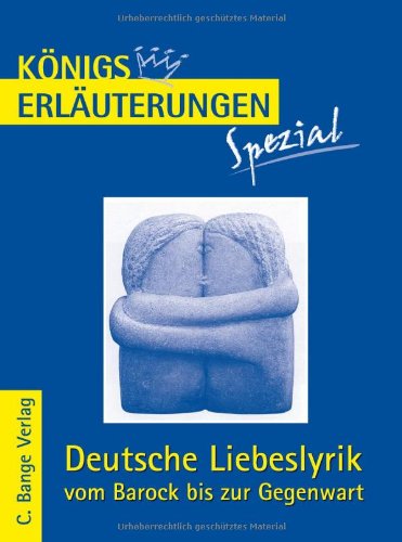 Deutsche Liebeslyrik vom Barock bis zur Gegenwart: Interpretationen zu wichtigen Werken der Epochen