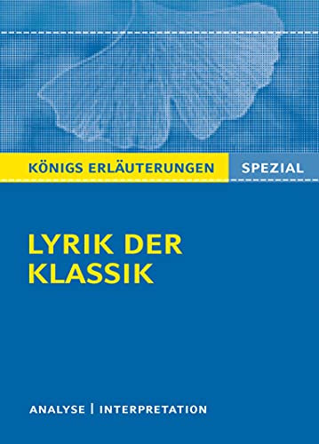 Lyrik der Klassik.: Interpretationen zu wichtigen Gedichten der Epoche (Königs Erläuterungen Spezial) von Bange C. GmbH